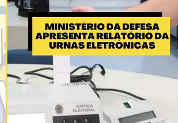 Ministério da defesa apresenta relatório das urnas eletrônicas