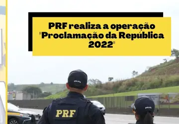 PRF realiza a operação "Proclamação da República 2022"
